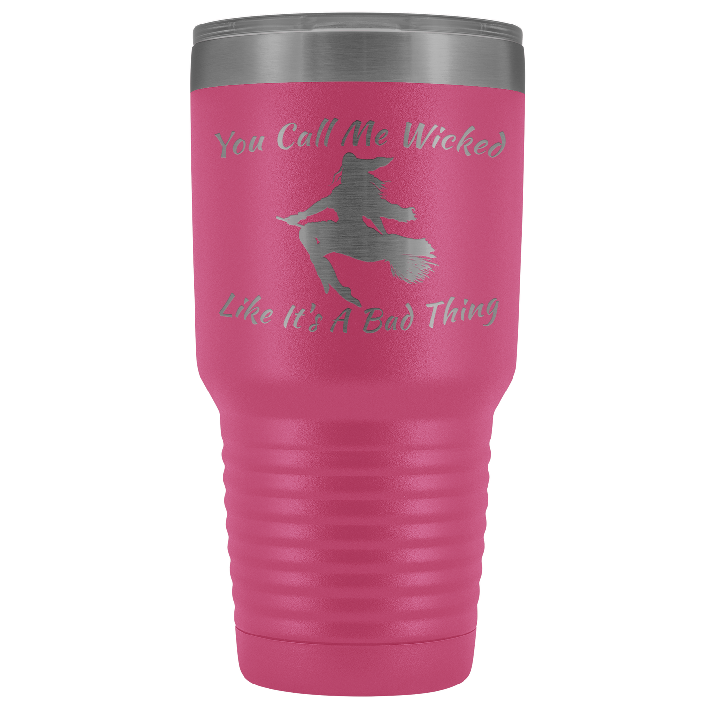 Holloween Gifts | You Call Me Wicked Like It's A Bad Thing 30 oz Tumbler - Tumblers