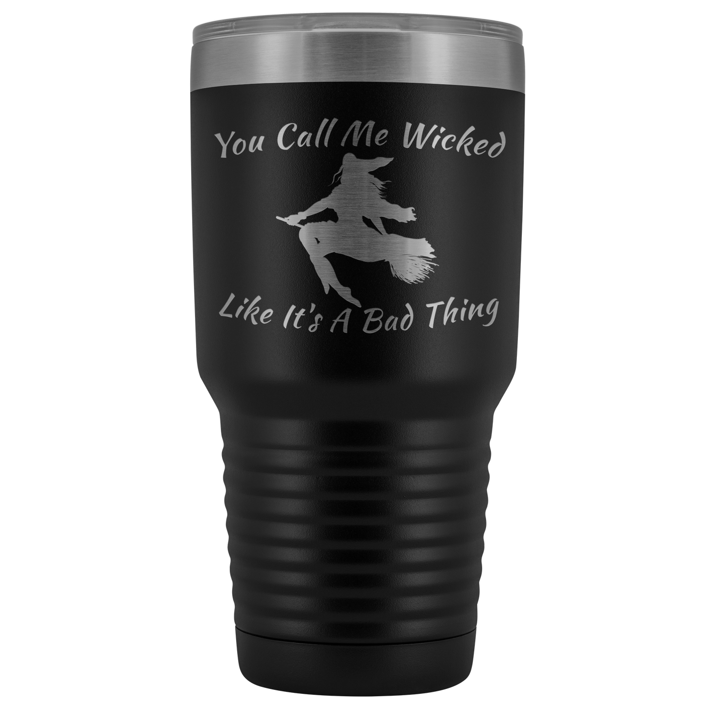 Holloween Gifts | You Call Me Wicked Like It's A Bad Thing 30 oz Tumbler - Tumblers