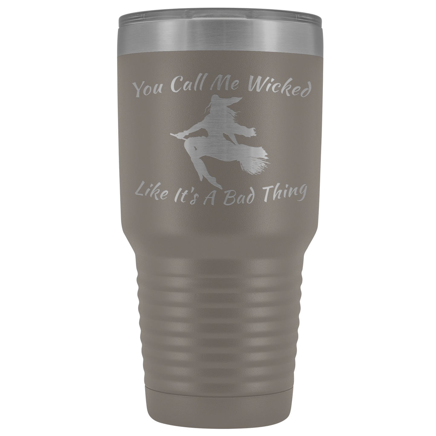 Holloween Gifts | You Call Me Wicked Like It's A Bad Thing 30 oz Tumbler - Tumblers
