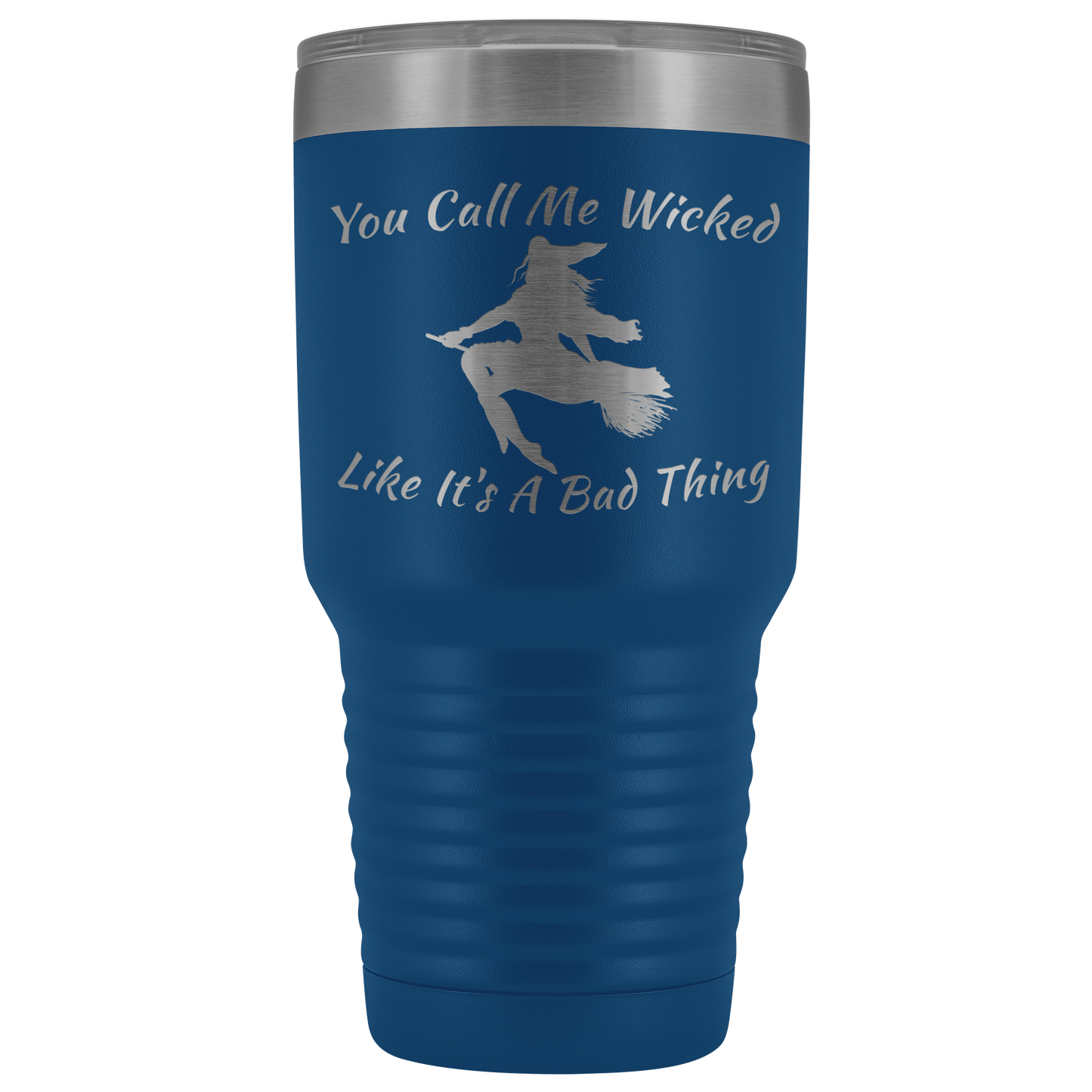 Holloween Gifts | You Call Me Wicked Like It's A Bad Thing 30 oz Tumbler - Tumblers