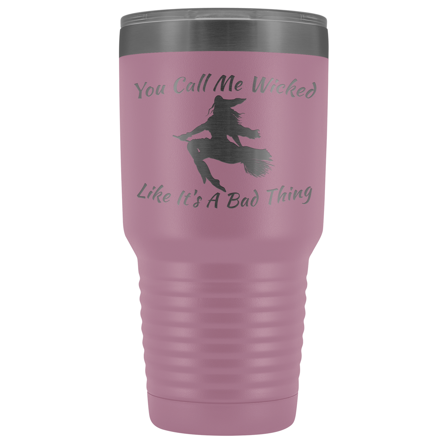 Holloween Gifts | You Call Me Wicked Like It's A Bad Thing 30 oz Tumbler - Tumblers