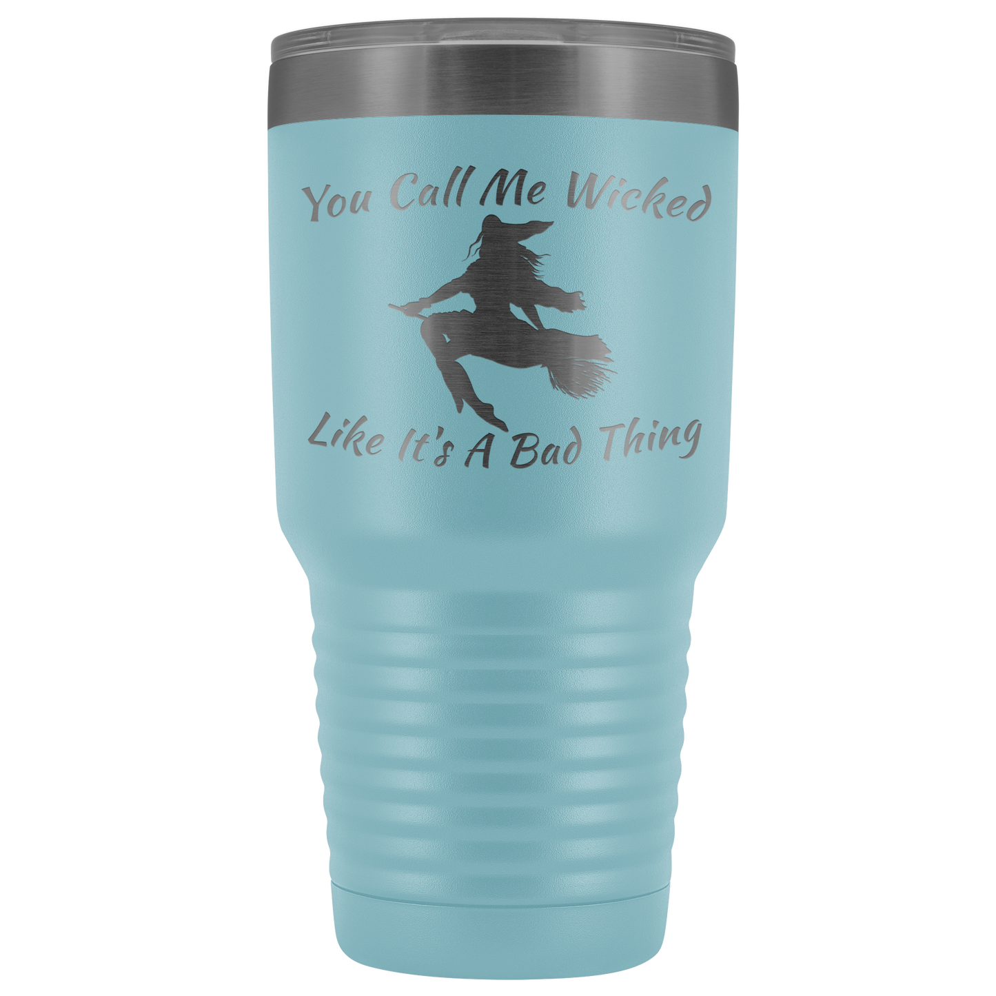 Holloween Gifts | You Call Me Wicked Like It's A Bad Thing 30 oz Tumbler - Tumblers