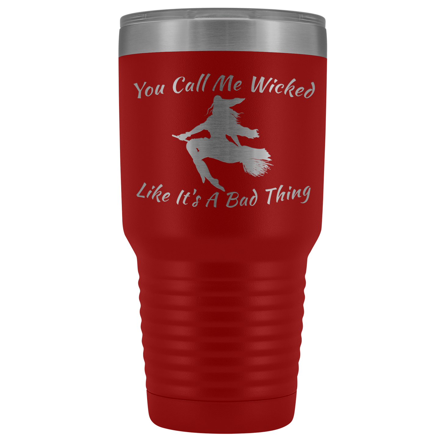 Holloween Gifts | You Call Me Wicked Like It's A Bad Thing 30 oz Tumbler - Tumblers