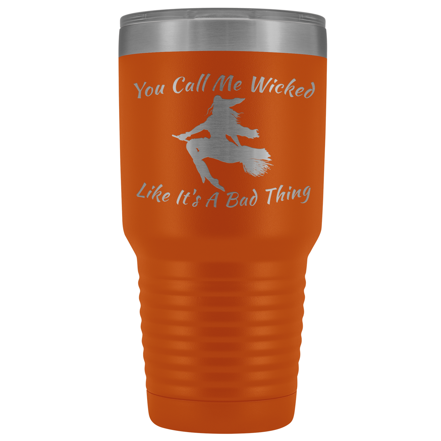 Holloween Gifts | You Call Me Wicked Like It's A Bad Thing 30 oz Tumbler - Tumblers